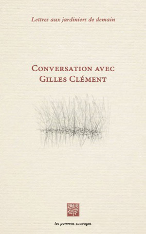 Conversations avec Gilles Clément